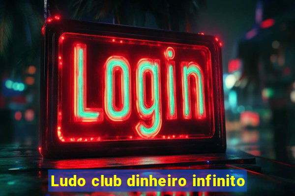 Ludo club dinheiro infinito